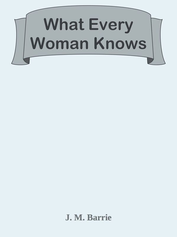 What Every Woman Knows