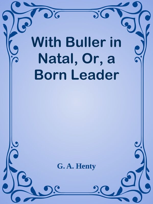 With Buller in Natal, Or, a Born Leader
