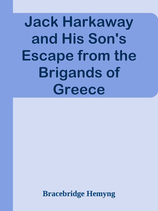 Jack Harkaway and His Son's Escape from the Brigands of Greece