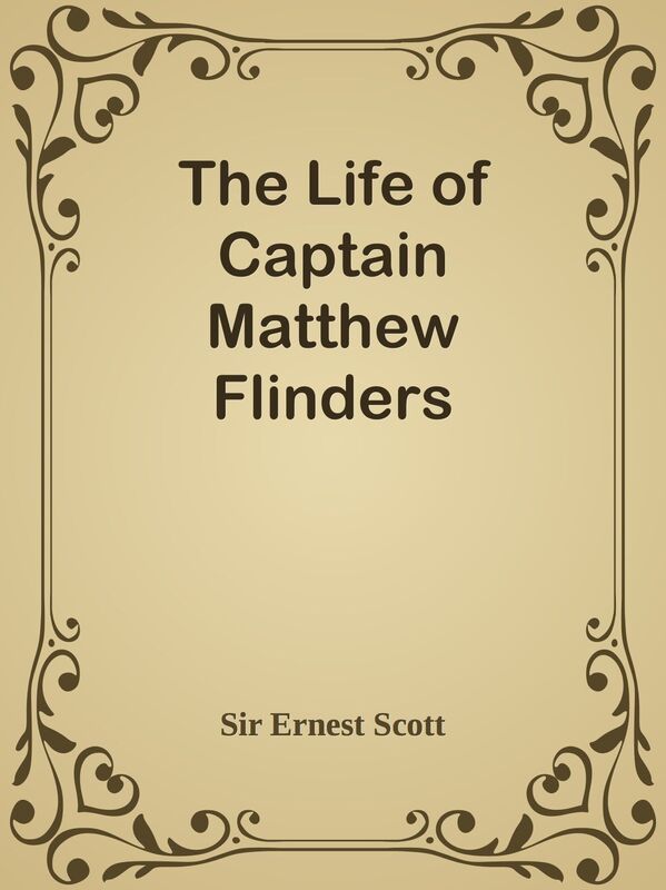 The Life of Captain Matthew Flinders