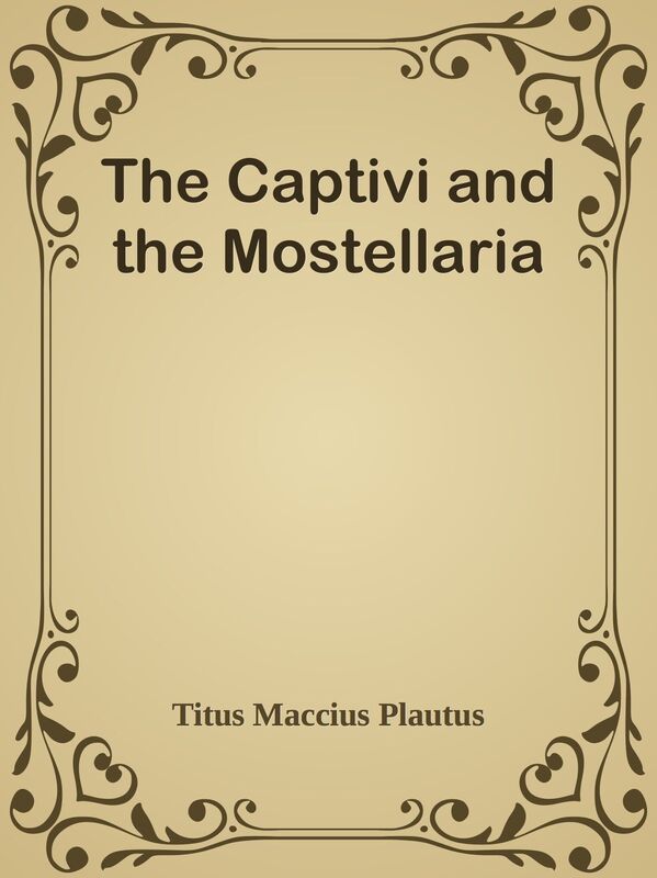 The Captivi and the Mostellaria