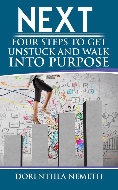 NEXT: Four Steps To Get Unstuck & Walk Into Purpose