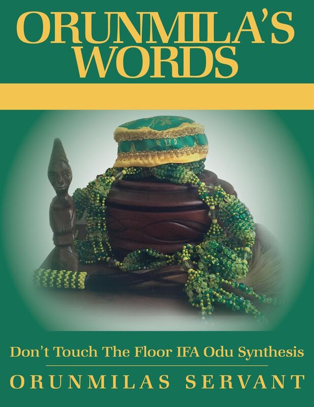 Orunmila's Words Don't Touch the floor IFA Odu Synthesis