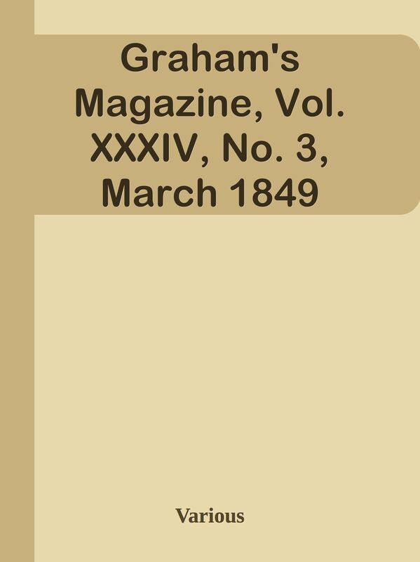 Graham's Magazine, Vol. XXXIV, No. 3, March 1849