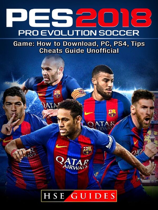 Pro Evolution Soccer 2018 Game: How to Download, PC, PS4, Tips, Cheats Guide Unofficial