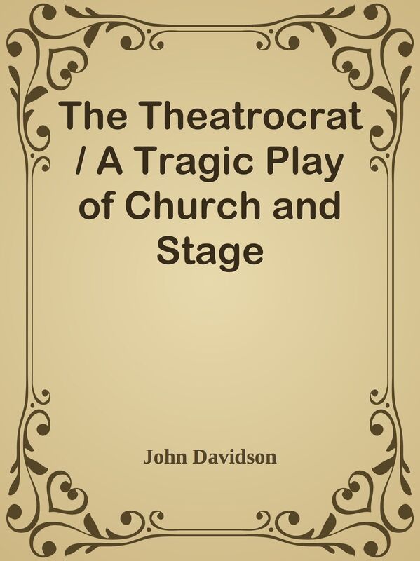 The Theatrocrat / A Tragic Play of Church and Stage