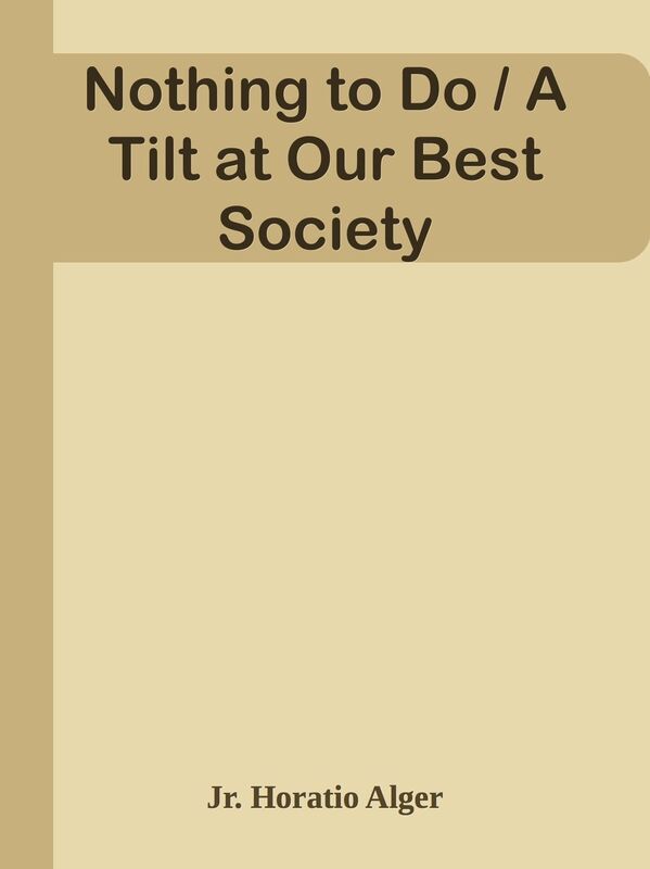 Nothing to Do / A Tilt at Our Best Society
