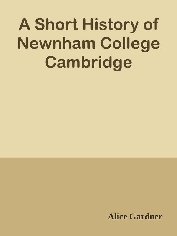 A Short History of Newnham College Cambridge