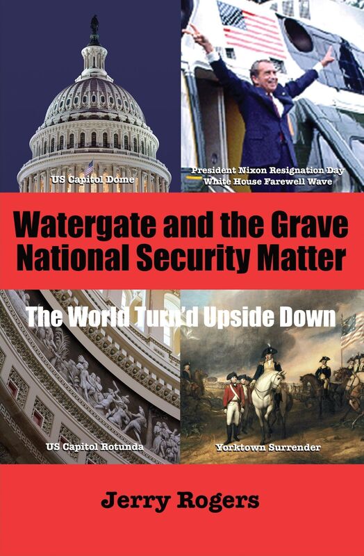 Watergate and the Grave National Security Matter: The World Turn'd Upside Down