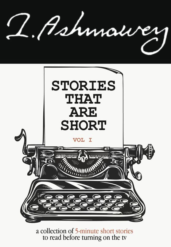 Stories That Are Short: A Collection of 5-Minute Short Stories to Read Before Turning on the TV