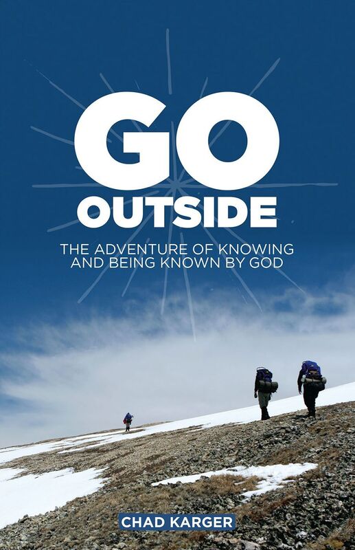 Go Outside: The Adventure of Knowing and Being Known by God