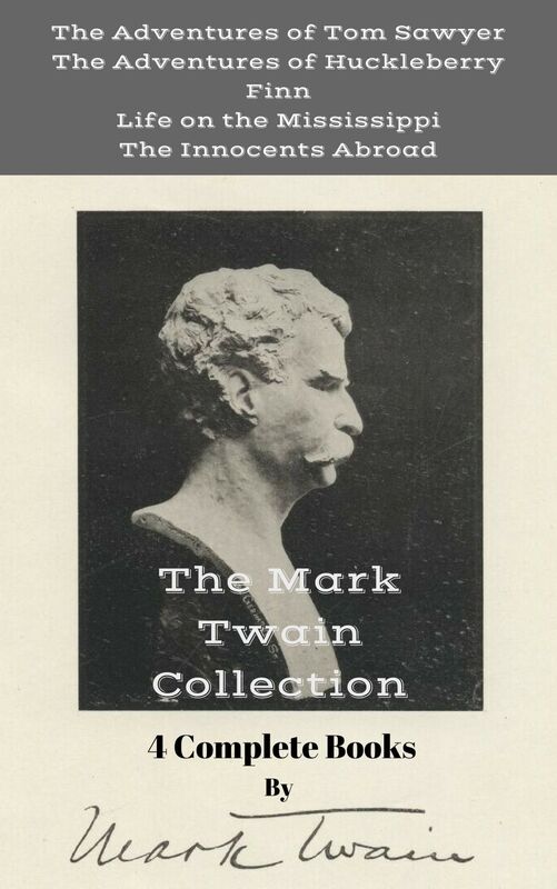 The Mark Twain Collection: 4 Complete Books By Mark Twain
