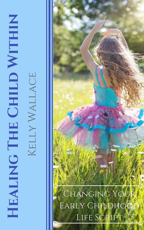 Healing The Child Within - Changing Your Early Childhood Life Script