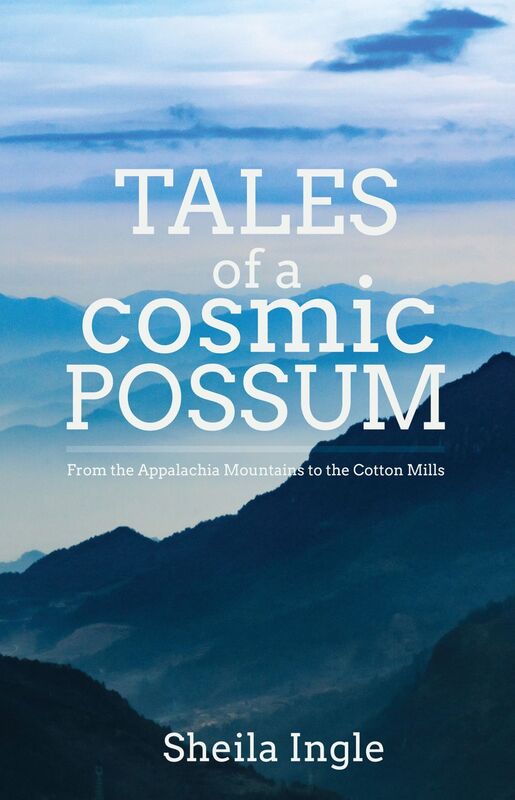 Tales of a Cosmic Possum: From the Appalachia Mountains to the Cotton Mills