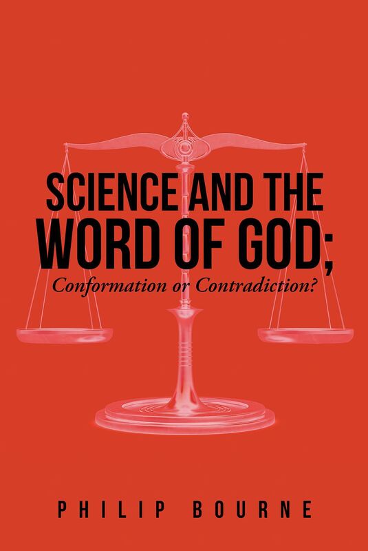 Science and the Word of God: Conformation or Contradiction?