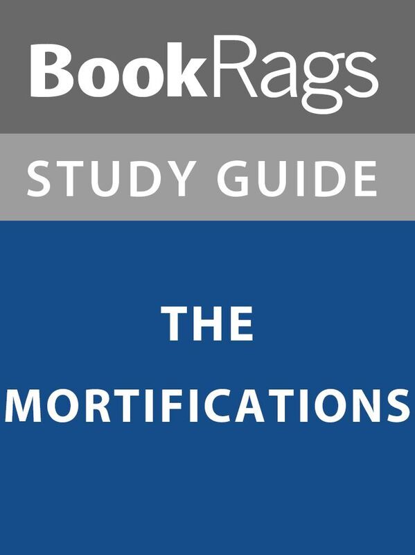 Summary & Study Guide: The Mortifications