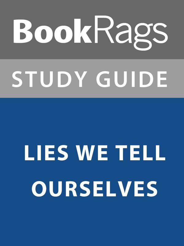Summary & Study Guide: Lies We Tell Ourselves
