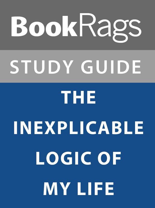 Summary & Study Guide: The Inexplicable Logic of My Life