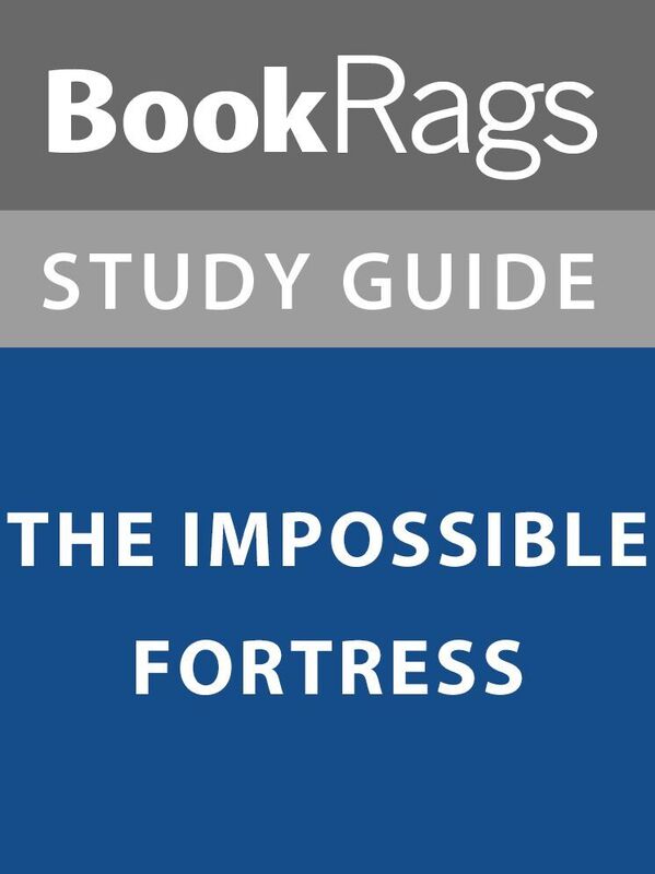 Summary & Study Guide: The Impossible Fortress