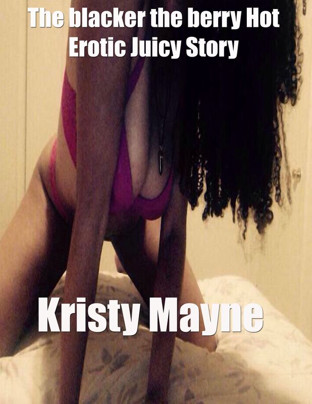 The Blacker the Berry Hot Erotic Juicy Story