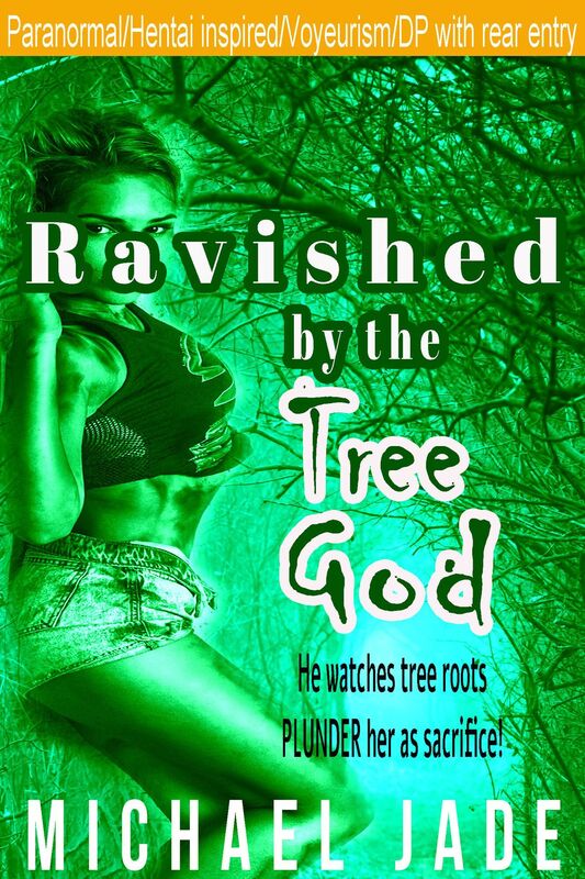 Ravished by the Tree God (Hentai-inspired, Paranormal, Rear Entry, Ooze, Voyeurism)