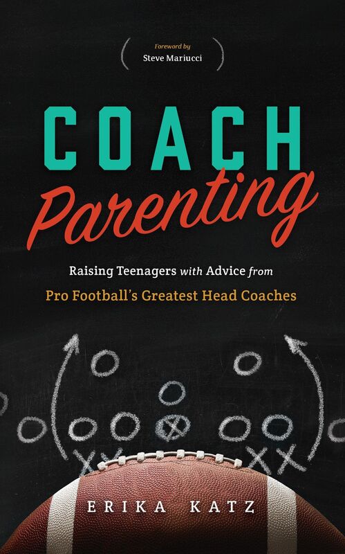 Coach Parenting: Raising Teenagers with Advice from Pro Footballs Greatest Head Coaches
