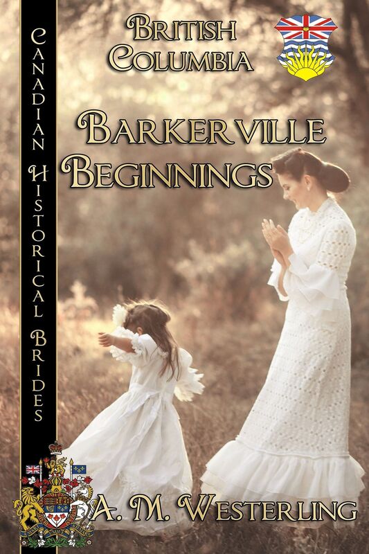 Barkerville Beginnings Canadian Historical Brides Collection Book 4