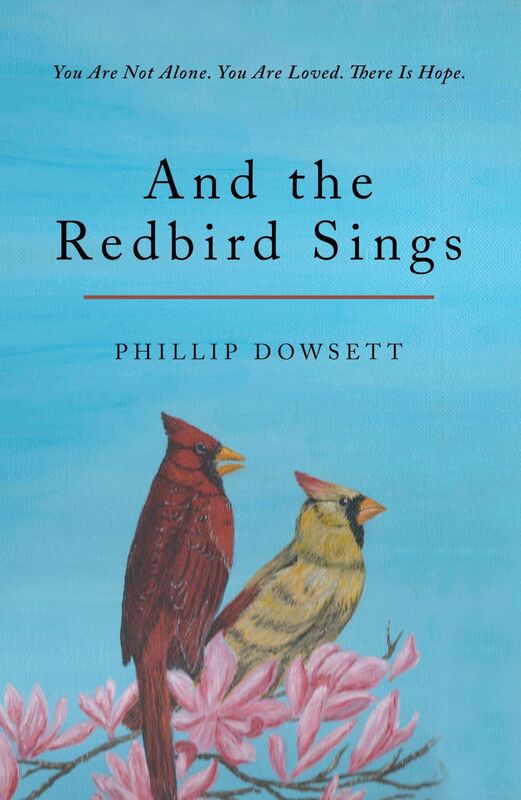 And the Redbird Sings: You Are Not alone. You Are Loved. There Is Hope.