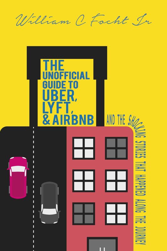 The Unofficial Guide to Lyft, Uber & Airbnb, and the Shocking Stories that Happened Along the Journey