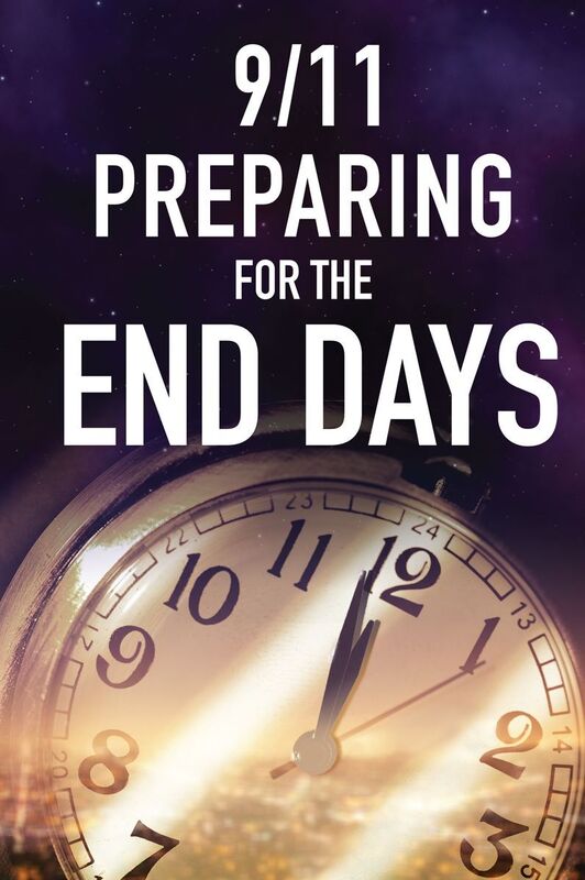 9/11 Preparing for the End Days