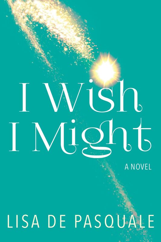 I Wish I Might: A Novel