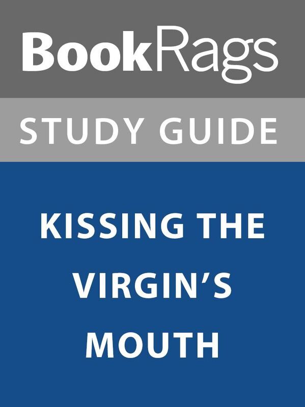 Summary & Study Guide: Kissing the Virgin's Mouth