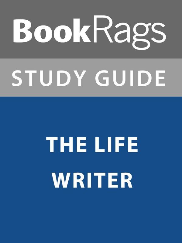 Summary & Study Guide: The Life Writer