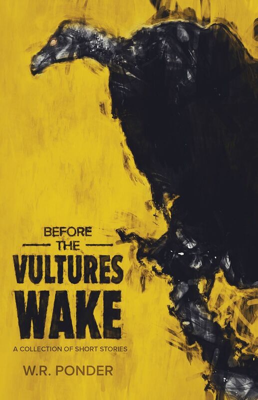 Before the Vultures Wake: A Collection of Short Stories