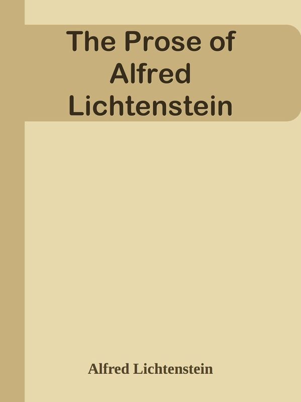 The Prose of Alfred Lichtenstein