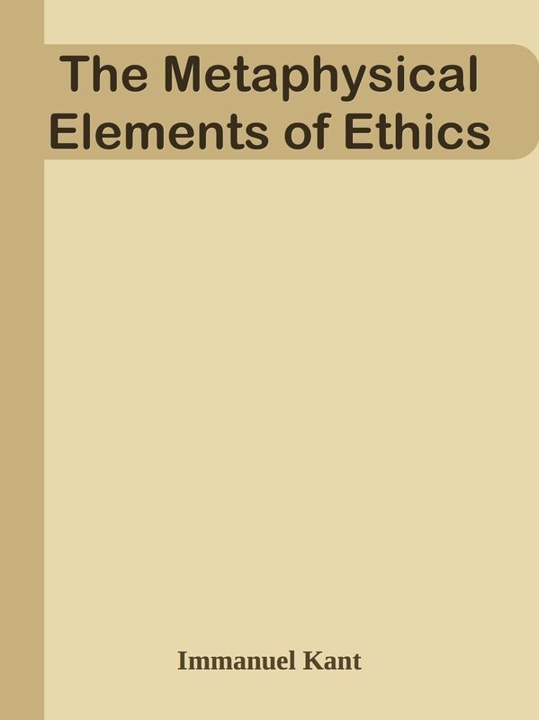 The Metaphysical Elements of Ethics