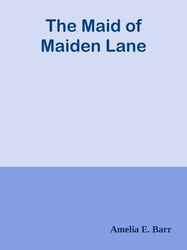 The Maid of Maiden Lane