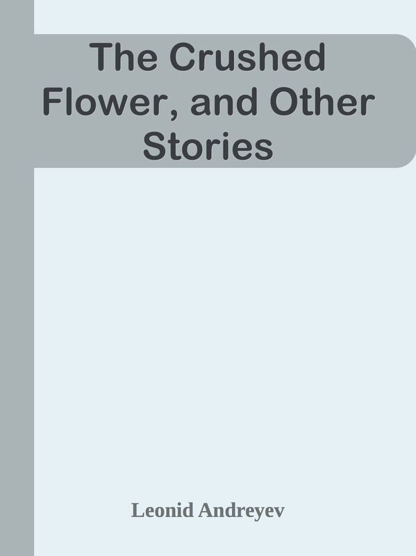 The Crushed Flower, and Other Stories