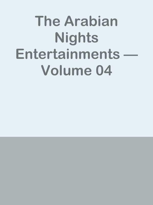 The Arabian Nights Entertainments Volume 04