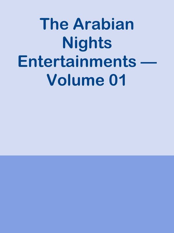 The Arabian Nights Entertainments Volume 01