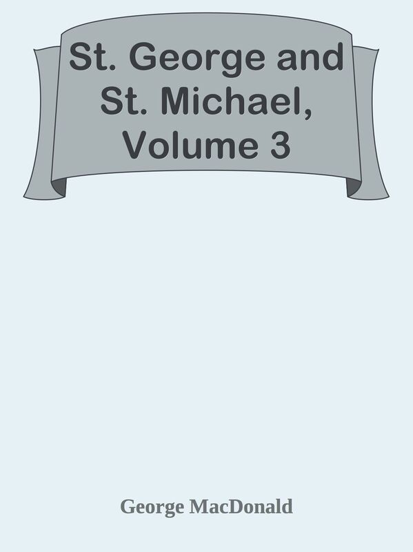 St. George and St. Michael, Volume 3