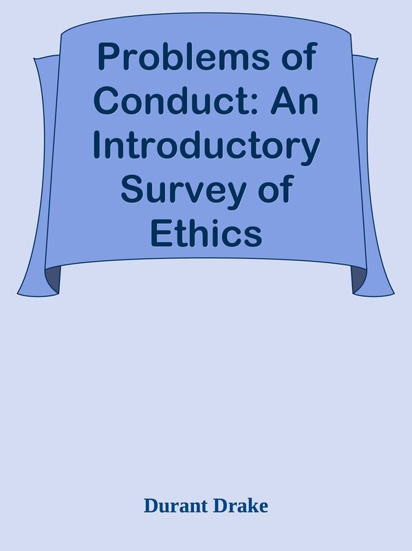 Problems of Conduct: An Introductory Survey of Ethics