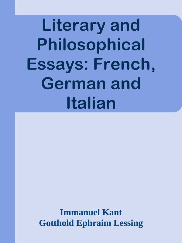 Literary and Philosophical Essays: French, German and Italian