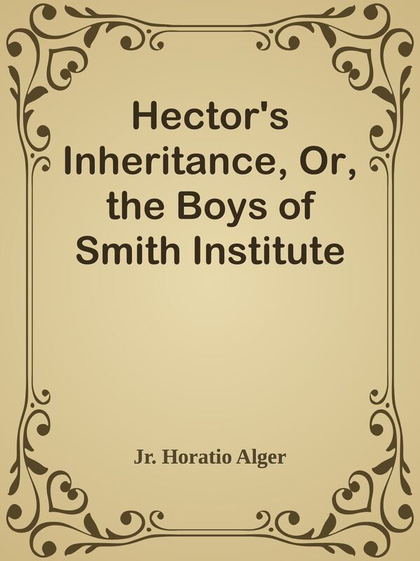 Hector's Inheritance, Or, the Boys of Smith Institute