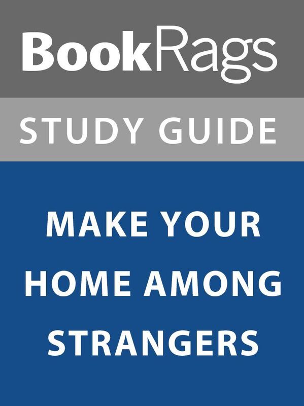 Summary & Study Guide: Make Your Home Among Strangers