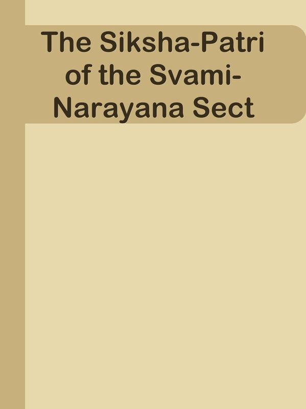The Siksha-Patri of the Svami-Narayana Sect