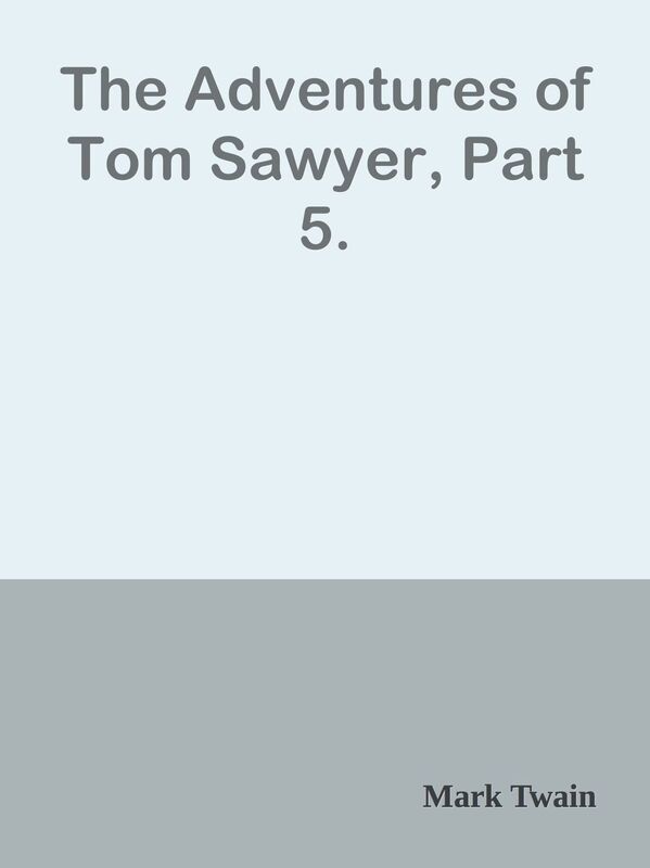 The Adventures of Tom Sawyer, Part 5.