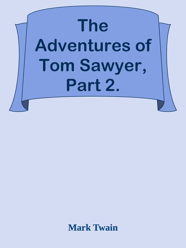 The Adventures of Tom Sawyer, Part 2.