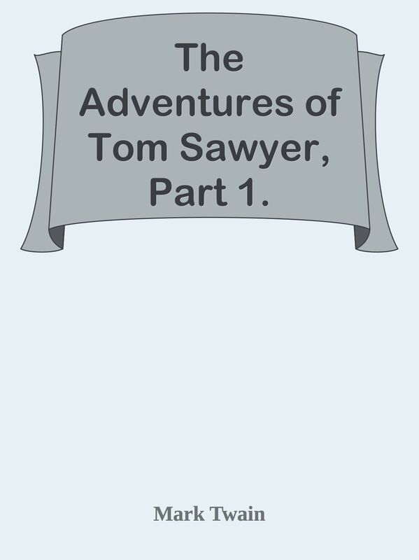 The Adventures of Tom Sawyer, Part 1.