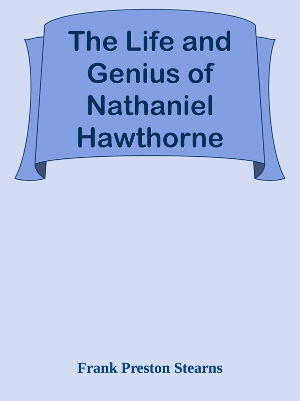 The Life and Genius of Nathaniel Hawthorne